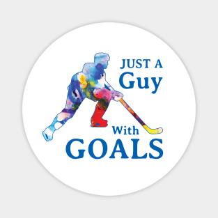 Just a Guy with Goals Hockey Magnet